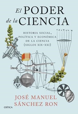 EL PODER DE LA CIENCIA.HISTORIA SOCIAL,POLÍTICA Y ECONÓMICA DE LA CIENCIA (SIGLOS XIX-XXI) | 9788491993872 | SÁNCHEZ RON,JOSÉ MANUEL | Libreria Geli - Librería Online de Girona - Comprar libros en catalán y castellano