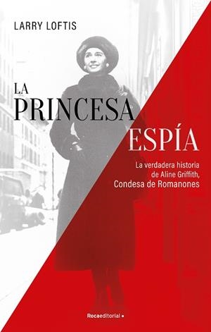 LA PRINCESA ESPÍA.LA VERDADERA HISTORIA DE ALINE GRIFFITH,CONDESA DE ROMANONES | 9788418557835 | LOFTIS,LARRY | Llibreria Geli - Llibreria Online de Girona - Comprar llibres en català i castellà