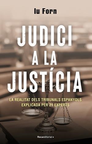 JUDICI A LA JUSTÍCIA.UNA RADIOGRAFIA DE LA SITUACIÓ ACTUAL DE LA JUSTÍCIA POLÍTICA A ESPANYA | 9788418870200 | FORN,IU | Libreria Geli - Librería Online de Girona - Comprar libros en catalán y castellano