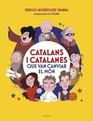 CATALANS I CATALANES QUE VAN CANVIAR EL MÓN | 9788418054969 | RODRÍGUEZ IBARRA,SERGI | Llibreria Geli - Llibreria Online de Girona - Comprar llibres en català i castellà
