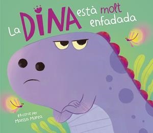 LA DINA ESTÀ MOLT ENFADADA | 9788448859831 | MOREA,MARISA | Libreria Geli - Librería Online de Girona - Comprar libros en catalán y castellano
