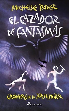 EL CAZADOR DE FANTASMAS (CRÓNICAS DE LA PREHISTORIA 6) | 9788418797309 | PAVER,MICHELLE | Libreria Geli - Librería Online de Girona - Comprar libros en catalán y castellano
