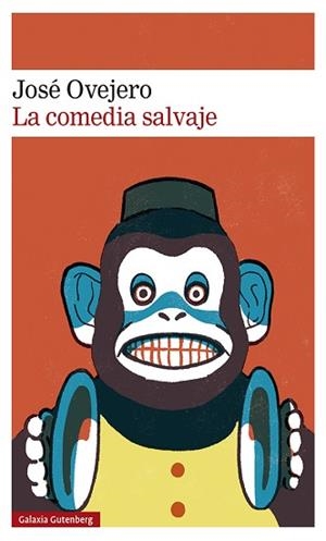 LA COMEDIA SALVAJE | 9788418807695 | OVEJERO,JOSÉ | Llibreria Geli - Llibreria Online de Girona - Comprar llibres en català i castellà