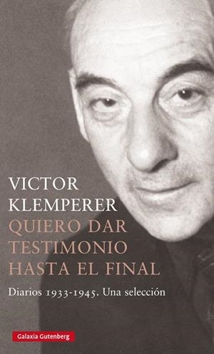 QUIERO DAR TESTIMONIO HASTA EL FINAL.DIARIOS 1933-1945.UNA SELECCIÓN | 9788418807886 | KLEMPERER,VICTOR | Libreria Geli - Librería Online de Girona - Comprar libros en catalán y castellano