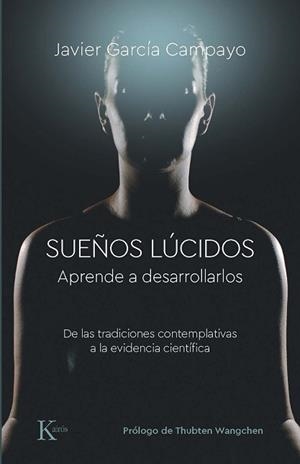 SUEÑOS LÚCIDOS.APRENDE A DESARROLLARLOS. DE LAS TRADICIONES CONTEMPLATIVAS A LA EVIDENCIA CIENT | 9788499889832 | GARCÍA CAMPAYO,JAVIER | Llibreria Geli - Llibreria Online de Girona - Comprar llibres en català i castellà