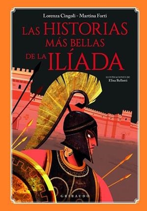 LAS HISTORIAS MÁS BELLAS DE LA ILÍADA | 9788412394078 | CINGOLI,LORENZA/FORTI,MARTINA | Llibreria Geli - Llibreria Online de Girona - Comprar llibres en català i castellà