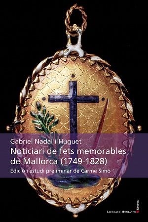 NOTICIARI DE FETS MEMORABLES DE MALLORCA(1749-1828) | 9788417153441 | NADAL I HUGUET,GABRIEL | Libreria Geli - Librería Online de Girona - Comprar libros en catalán y castellano