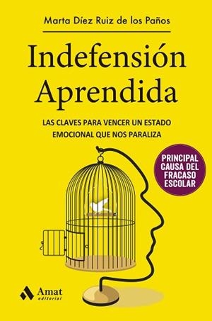 INDEFENSIÓN APRENDIDA.LAS CLAVES PARA VENCER UN ESTADO EMOCIONAL QUE NOS PARALIZA | 9788497357630 | DÍEZ RUIZ DE LOS PAÑOS,MARTA | Llibreria Geli - Llibreria Online de Girona - Comprar llibres en català i castellà