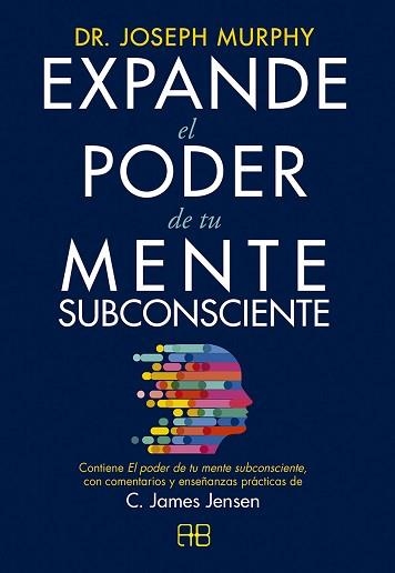 EXPANDE EL PODER DE TU MENTE SUBCONSCIENTE | 9788417851422 | JENSEN,C.JAMES/MURPHY,DR.JOSEPH | Libreria Geli - Librería Online de Girona - Comprar libros en catalán y castellano