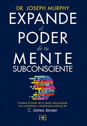 EXPANDE EL PODER DE TU MENTE SUBCONSCIENTE | 9788417851422 | JENSEN,C.JAMES/MURPHY,DR.JOSEPH | Llibreria Geli - Llibreria Online de Girona - Comprar llibres en català i castellà
