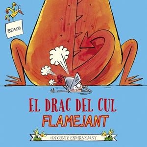 EL DRAC DEL CUL FLAMEJANT | 9788491455202 | BEACH | Llibreria Geli - Llibreria Online de Girona - Comprar llibres en català i castellà