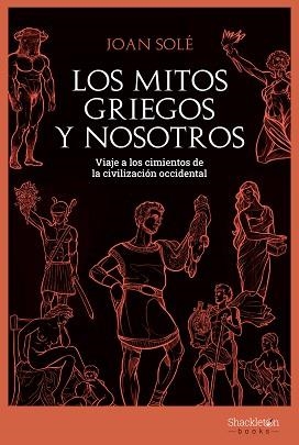 LOS MITOS GRIEGOS Y NOSOTROS.VIAJE A LOS CIMIENTOS DE LA CIVILIZACIÓN OCCIDENTAL | 9788413611341 | SOLÉ,JOAN | Libreria Geli - Librería Online de Girona - Comprar libros en catalán y castellano