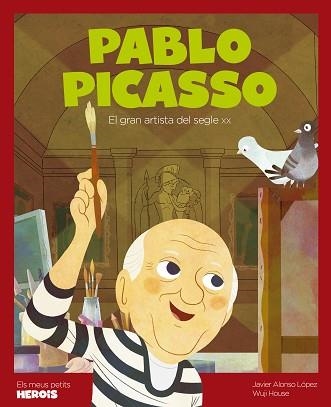 PABLO PICASSO.EL GRAN ARTISTA DEL SEGLE XX | 9788413611235 | ALONSO LÓPEZ,JAVIER/HOUSE,WUJI | Libreria Geli - Librería Online de Girona - Comprar libros en catalán y castellano