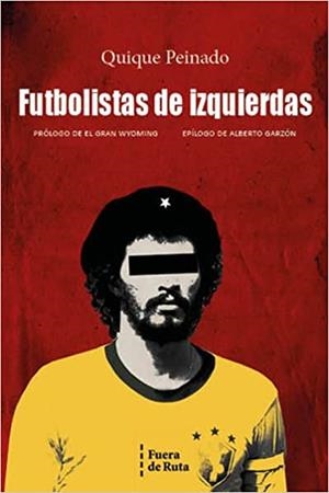 FUTBOLISTAS DE IZQUIERDAS | 9788494789793 | PEINADO,QUIQUE | Libreria Geli - Librería Online de Girona - Comprar libros en catalán y castellano