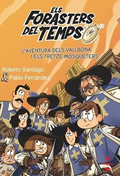 ELS FORASTERS DEL TEMPS-13.L'AVENTURA DELS VALLBONA I ELS TRETZE MOSQUETERS | 9788466150675 | SANTIAGO,ROBERTO | Libreria Geli - Librería Online de Girona - Comprar libros en catalán y castellano