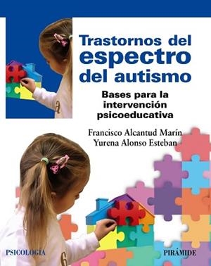 TRASTORNOS DEL ESPECTRO DEL AUTISMO.BASES PARA LA INTERVENCIÓN PSICOEDUCATIVA | 9788436846270 | ALCANTUD MARÍN,FRANCISCO/ALONSO ESTEBAN,YURENA | Libreria Geli - Librería Online de Girona - Comprar libros en catalán y castellano