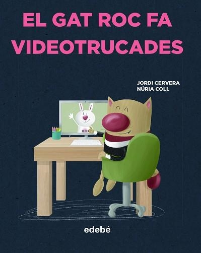 EL GAT ROC FA VIDEOTRUCADES | 9788468356327 | CERVERA NOGUÉS,JORDI | Libreria Geli - Librería Online de Girona - Comprar libros en catalán y castellano