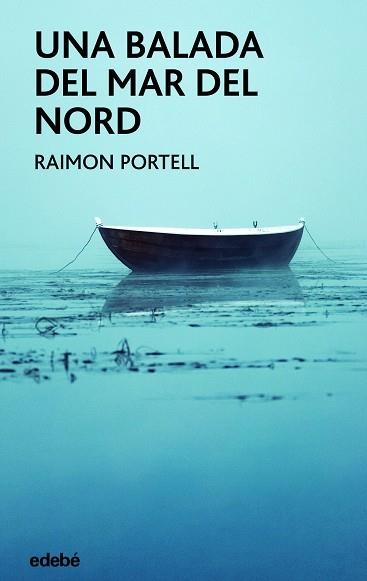 UNA BALADA DEL MAR DEL NORD | 9788468355986 | PORTELL RIFÁ,RAIMÓN | Libreria Geli - Librería Online de Girona - Comprar libros en catalán y castellano