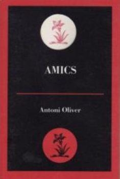 AMICS | 9788495232816 | OLIVER,ANTONI | Llibreria Geli - Llibreria Online de Girona - Comprar llibres en català i castellà
