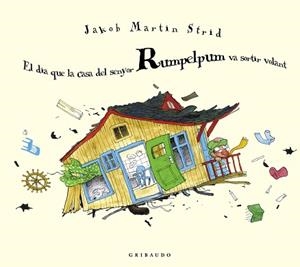 EL DIA QUE LA CASA DEL SENYOR RUMPELPUM VA SORTIR VOLANT | 9788412394061 | MARTIN STRID,JAKOB | Libreria Geli - Librería Online de Girona - Comprar libros en catalán y castellano