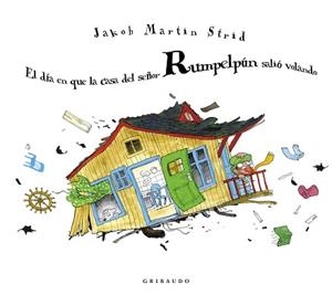 EL DÍA EN QUE LA CASA DEL SEÑOR RUMPELPÚN SALIÓ VOLANDO | 9788412394054 | MARTIN STRID,JAKOB | Libreria Geli - Librería Online de Girona - Comprar libros en catalán y castellano