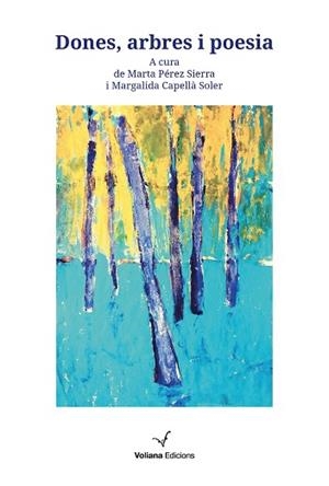 DONES,ARBRES I POESIA | 9788412344110 | CAPELLÀ SOLER,MARGALIDA/PÉREZ SIERRA,MARTA | Llibreria Geli - Llibreria Online de Girona - Comprar llibres en català i castellà