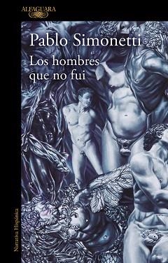 LOS HOMBRES QUE NO FUI | 9788420461106 | SIMONETTI,PABLO | Llibreria Geli - Llibreria Online de Girona - Comprar llibres en català i castellà