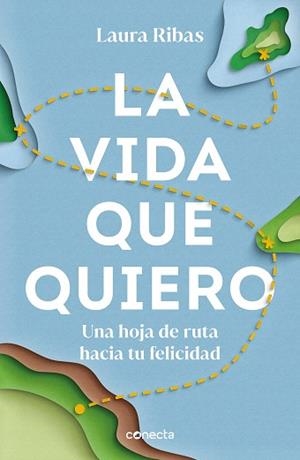 LA VIDA QUE QUIERO.UNA HOJA DE RUTA HACIA TU FELICIDAD | 9788417992453 | RIBAS,LAURA | Llibreria Geli - Llibreria Online de Girona - Comprar llibres en català i castellà