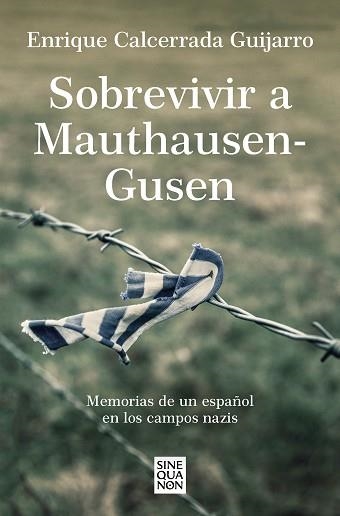 SOBREVIVIR A MAUTHAUSEN-GUSEN.MEMORIAS DE UN ESPAÑOL EN LOS CAMPOS NAZIS | 9788466671842 | CALCERRADA GUIJARRO,ENRIQUE | Libreria Geli - Librería Online de Girona - Comprar libros en catalán y castellano