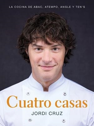 CUATRO CASAS.LA COCINA DE JORDI EN ABAC,ATEMPO,ANGLE Y TEN'S | 9788418007767 | CRUZ,JORDI | Llibreria Geli - Llibreria Online de Girona - Comprar llibres en català i castellà