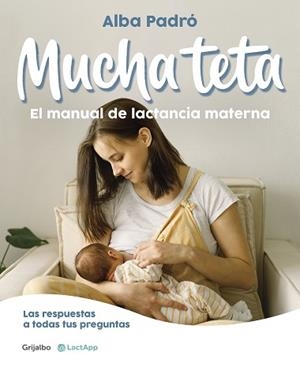 MUCHA TETA.EL MANUAL DE LACTANCIA MATERNA | 9788418055508 | PADRÓ,ALBA | Llibreria Geli - Llibreria Online de Girona - Comprar llibres en català i castellà