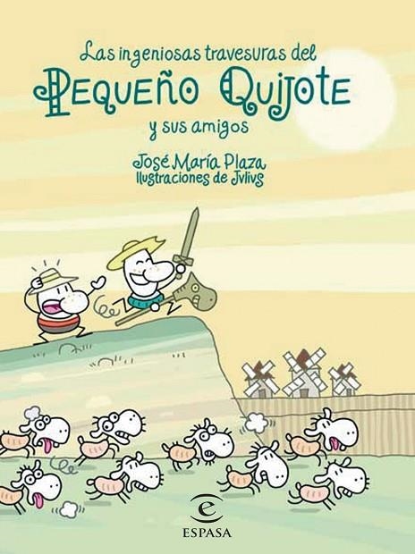 LAS INGENIOSAS TRAVESURAS DEL PEQUEÑO QUIJOTE Y SUS AMIGOS | 9788467018240 | PLAZA,JOSE MARIA | Llibreria Geli - Llibreria Online de Girona - Comprar llibres en català i castellà