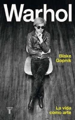 ANDY WARHOL.LA VIDA COMO ARTE | 9788430624683 | GOPNIK,BLAKE | Llibreria Geli - Llibreria Online de Girona - Comprar llibres en català i castellà