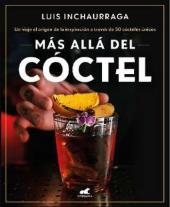 MÁS ALLÁ DEL CÓCTEL | 9788418620522 | INCHAURRAGA,LUIS | Libreria Geli - Librería Online de Girona - Comprar libros en catalán y castellano