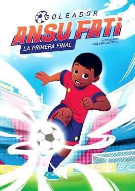 ANSU FATI.LA PRIMERA FINAL (GOLEADOR 1) | 9788448860363 | FATI,ANSU/BALLESTEROS,PABLO | Libreria Geli - Librería Online de Girona - Comprar libros en catalán y castellano