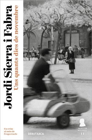 UNS QUANTS DIES DE NOVEMBRE (INSPECTOR MASCARELL 11) | 9788418196331 | SIERRA I FABRA,JORDI | Libreria Geli - Librería Online de Girona - Comprar libros en catalán y castellano
