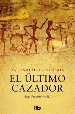 EL ÚLTIMO CAZADOR (SAGA PREHISTÓRICA 3) | 9788413145150 | PÉREZ HENARES,ANTONIO | Libreria Geli - Librería Online de Girona - Comprar libros en catalán y castellano
