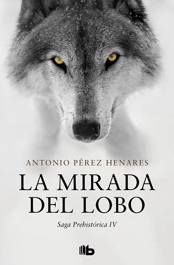 LA MIRADA DEL LOBO (SAGA PREHISTÓRICA 4) | 9788413145167 | PÉREZ HENARES,ANTONIO | Libreria Geli - Librería Online de Girona - Comprar libros en catalán y castellano