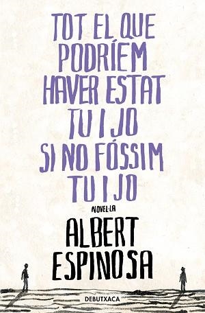 TOT EL QUE PODRÍEM HAVER ESTAT TU I JO SI NO FÓSSIM TU I JO | 9788418196485 | ESPINOSA,ALBERT | Libreria Geli - Librería Online de Girona - Comprar libros en catalán y castellano