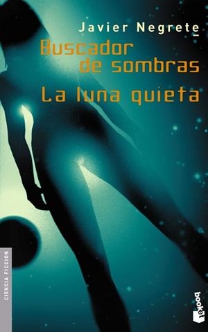 BUSCADOR DE SOMBRAS/LA LUNA QUIETA | 9788445075609 | NEGRETE,JAVIER | Libreria Geli - Librería Online de Girona - Comprar libros en catalán y castellano