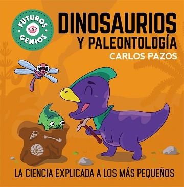 DINOSAURIOS Y PALEONTOLOGÍA (FUTUROS GENIOS 7) | 9788448860721 | PAZOS,CARLOS | Libreria Geli - Librería Online de Girona - Comprar libros en catalán y castellano