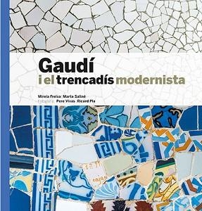 GAUDÍ I EL TRENCADÍS MODERNISTA | 9788484789307 | FREIXA,MIREIA/SALINÉ,MARTA/VIVAS,PERE/PLA,RICARD | Libreria Geli - Librería Online de Girona - Comprar libros en catalán y castellano
