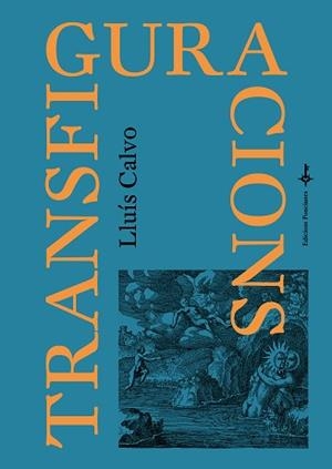 TRANSFIGURACIONS | 9788418693052 | CALVO,LLUÍS | Libreria Geli - Librería Online de Girona - Comprar libros en catalán y castellano