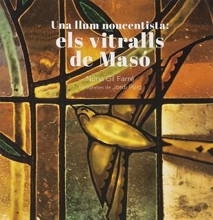UNA LLUM NOUCENTISTA.ELS VITRALLS DE MASÓ | 9788412302950 | GIL FARRÉ,NÚRIA | Llibreria Geli - Llibreria Online de Girona - Comprar llibres en català i castellà