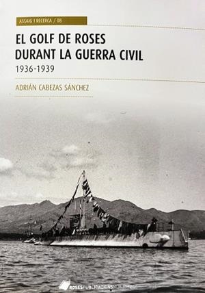 EL GOLF DE ROSES DURANT LA GUERRA CIVIL(1936-1939) | 9788480671842 | CABEZAS SÁNCHEZ,ADRIÁN | Llibreria Geli - Llibreria Online de Girona - Comprar llibres en català i castellà