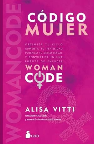 CÓDIGO MUJER.WOMANCODE: OPTIMIZA TU CICLO, AUMENTA TU FERTILIDAD, POTENCIA TU DESEO SEXUAL Y | 9788418531811 | VITTI,ALISA | Llibreria Geli - Llibreria Online de Girona - Comprar llibres en català i castellà