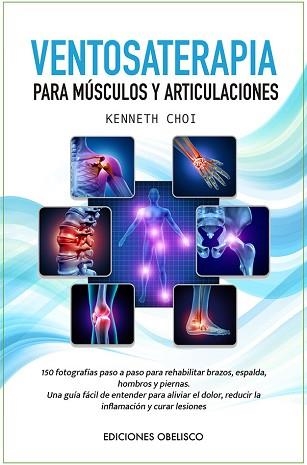 VENTOSATERAPIA PARA MÚSCULOS Y ARTICULACIONES | 9788491118176 | CHOI,KENNETH | Libreria Geli - Librería Online de Girona - Comprar libros en catalán y castellano