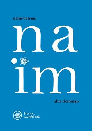NAÏM(FINALISTA PREMI LLIBRETER 2022 LITERATURA INFANTIL I JUVENIL) | 9788412129281 | BATRUNI,NAÏM/DOMINGO,ALBA | Libreria Geli - Librería Online de Girona - Comprar libros en catalán y castellano