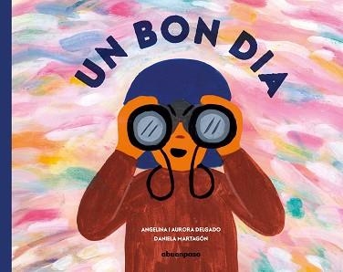 UN BON DIA | 9788417555719 | DELGADO LIBRERO,ANGELINA/DELGADO GARCÍA,AURORA/MARTAGÓN CALDERÓN,DANIELA | Libreria Geli - Librería Online de Girona - Comprar libros en catalán y castellano