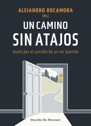 UN CAMINO SIN ATAJOS.DUELO POR EL SUICIDIO DE UN SER QUERIDO | 9788433031679 | ROCAMORA,ALEJANDRO(DIR.) | Libreria Geli - Librería Online de Girona - Comprar libros en catalán y castellano